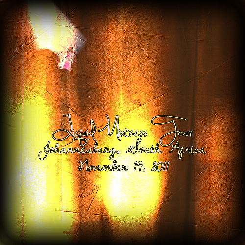 Liquid Mistress Tour: Johannesburg, South Africa (November 14, 2011)
Liquid Mistress Tour: Johannesburg, South Africa (November 14, 2011)

Night Three
Keywords: Night of Hunters;2011