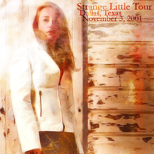 Strange Little Tour: Dallas, Texas (November 3, 2001)
Strange Little Tour: Dallas, Texas (November 3, 2001)
Keywords: Strange Little Girls;2001