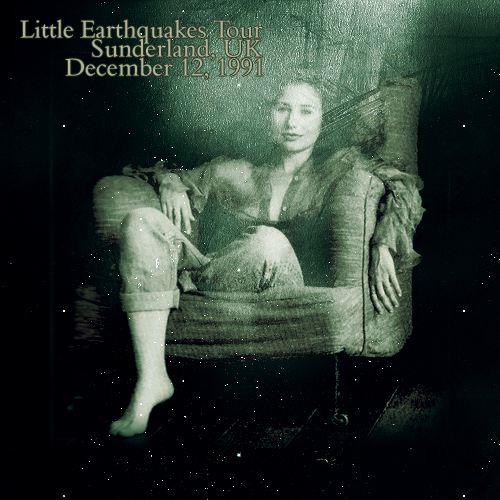 Little Earthquakes Tour: Sunderland, UK (december 12, 1991)
LITTLE EARTHQUAKES TOUR: SUNDERLAND, UK (DECEMBER 12, 1991
