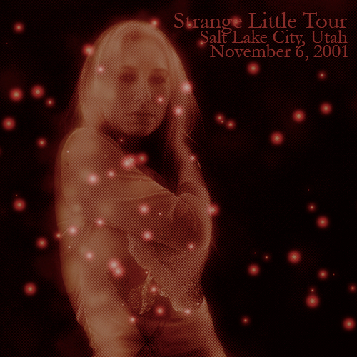 Strange Little Tour: Salt Lake City, Utah (November 6, 2001)
Strange Little Tour: Salt Lake City, Utah (November 6, 2001)
Keywords: Strange Little Girls;2001